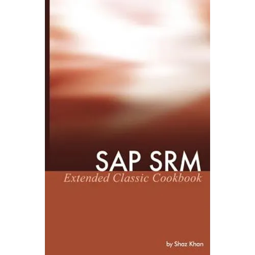SAP SRM Extended Classic Cookbook - Paperback