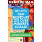 Meniere Man In The Kitchen: Recipes That Helped Me Get Over Meniere's. Delicious Low Salt Recipes From Our Family Kitchen - Hardcover
