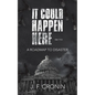 It Could Happen Here -: A Roadmap to Disaster - Paperback