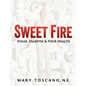 Sweet Fire: Sugar, Diabetes & Your Health - Paperback