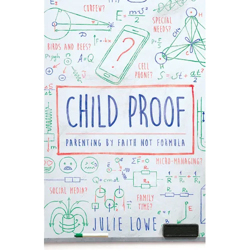 Child Proof: Parenting by Faith, Not Formula - Paperback