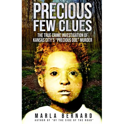 Precious Few Clues: The True Crime Investigation Of Kansas City's "Precious Doe" Murder - Paperback