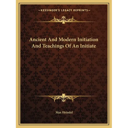 Ancient And Modern Initiation And Teachings Of An Initiate - Paperback