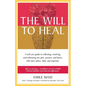 The Will to Heal: A self-care guide to reflecting, resolving, and embracing our past, present, and future, with clear advice, faith, and expertise - Paperback