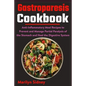 Gastroparesis Cookbook: Anti-Inflammatory Meal Recipes to Prevent and Manage Partial Paralysis of the Stomach and Heal the Digestive System - Paperback