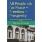 All People ask for Peace + Freedom = Prosperity: Moving from local conflicts to world peace and freedom - Paperback
