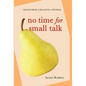 No Time for Small Talk: Essays From a Realistic Optimist - Hardcover