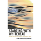 Starting with Whitehead: Raising Children to Thrive in Treacherous Times - Hardcover