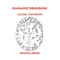 Shamanic Drumming: Calling the Spirits - Paperback
