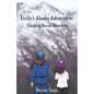 Emily's Alaska Adventure: Climbing Denali Mountain - Paperback