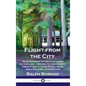 Flight from the City: An Experiment in Creative Living on the Land - Moving to the Country; Fresh Food, a Large Rural Home, and a Relaxed, H - Hardcover