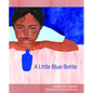 A Little Blue Bottle - Hardcover