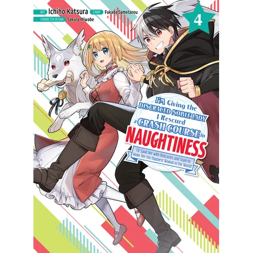 I'm Giving the Disgraced Noble Lady I Rescued a Crash Course in Naughtiness 4 - Paperback