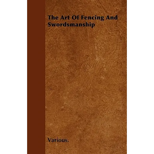 The Art of Fencing and Swordsmanship - Paperback