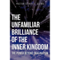 The Unfamiliar Brilliance of the Inner Kingdom - Paperback