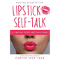 Lipstick Self-Talk: A Radical Little Self-Love Book - Paperback