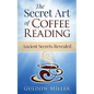 The Secret Art of Coffee Reading: Ancient Secret Revealed - Paperback