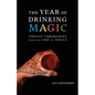 The Year of Drinking Magic: Twelve Ceremonies with the Vine of Souls - Paperback