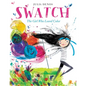 Swatch: The Girl Who Loved Color - Hardcover