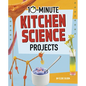 10-Minute Kitchen Science Projects - Hardcover