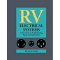 RV Electrical Systems: A Basic Guide to Troubleshooting, Repairing and Improvement - Paperback