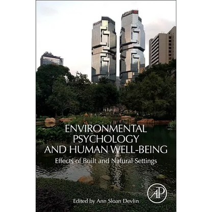 Environmental Psychology and Human Well-Being: Effects of Built and Natural Settings - Paperback