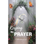 Keeping My Prayer: A Reflection of Life - Hardcover