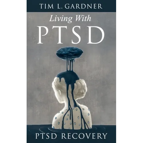 Living With PTSD: PTSD Recovery - Paperback