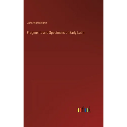 Fragments and Specimens of Early Latin - Hardcover