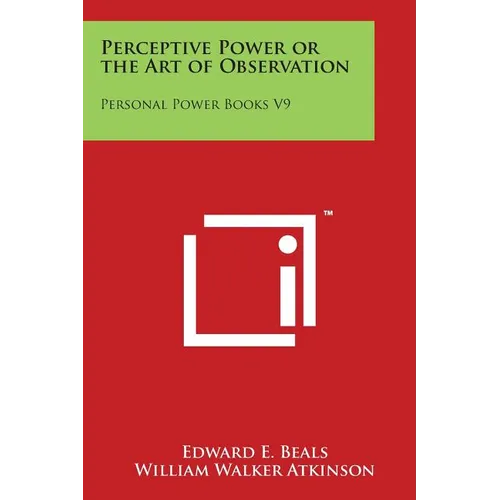 Perceptive Power or the Art of Observation: Personal Power Books V9 - Paperback
