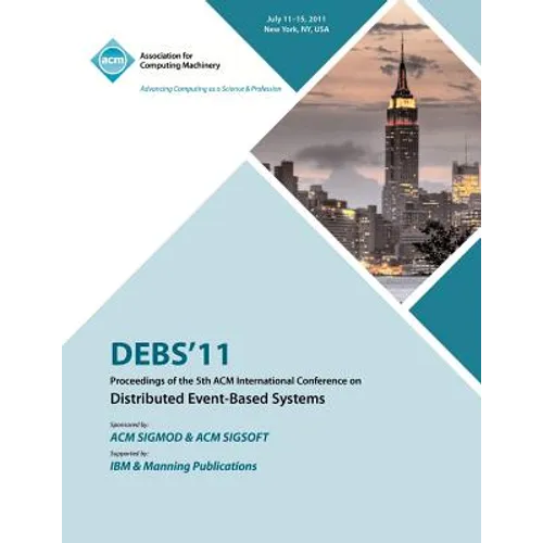 DEBS 11 Proceedings of the 5th ACM International Conference on Distributed Event-Based Systems - Paperback