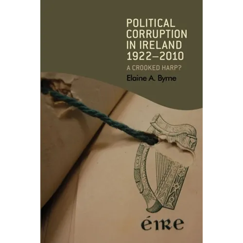 Political corruption in Ireland 1922-2010: A crooked harp? - Paperback