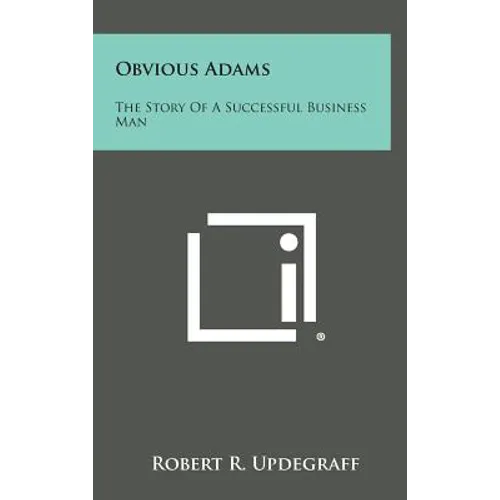 Obvious Adams: The Story of a Successful Business Man - Hardcover