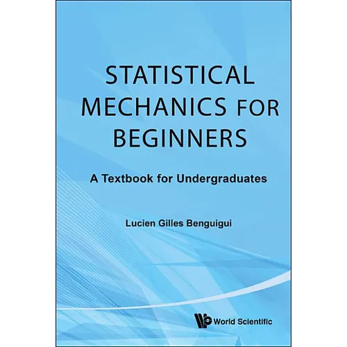 Statistical Mechanics for Beginners: A Textbook for Undergraduates - Hardcover