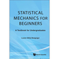 Statistical Mechanics for Beginners: A Textbook for Undergraduates - Hardcover