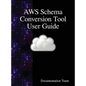 AWS Schema Conversion Tool User Guide - Hardcover