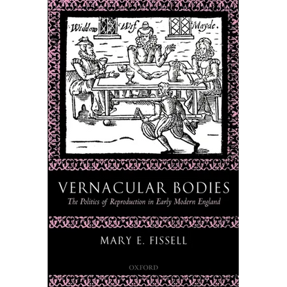 Vernacular Bodies: The Politics of Reproduction in Early Modern England - Paperback