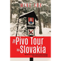 The Pivo Trip of Slovakia: Memoirs of an Anglo-slovak Student Exchange - Paperback