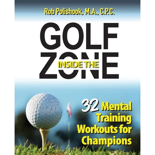 Golf Inside the Zone: 32 Mental Training Workouts for Champions - Paperback