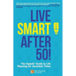 Live Smart After 50!: The Experts' Guide to Life Planning for Uncertain Times - Paperback