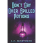 Don't Cry Over Spilled Potions - Paperback