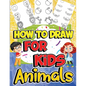 How to Draw Animals for Kids: Learn to Draw Fun & Easy with Step by Step Drawing Guide - Paperback
