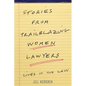 Stories from Trailblazing Women Lawyers: Lives in the Law - Hardcover