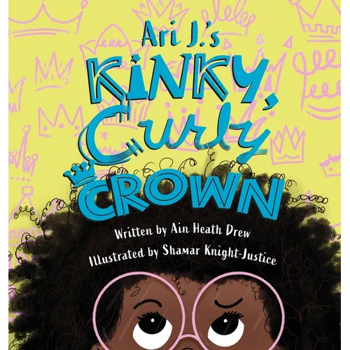 Ari J.'s Kinky, Curly Crown - Hardcover