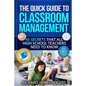 The Quick Guide to Classroom Management: 45 Secrets That All High School Teachers Need to Know - Paperback