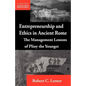 Entrepreneurship and Ethics in Ancient Rome: The Management Lessons of Pliny the Younger - Paperback