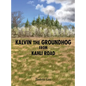 Kalvin the Groundhog from Kahli Road - Hardcover