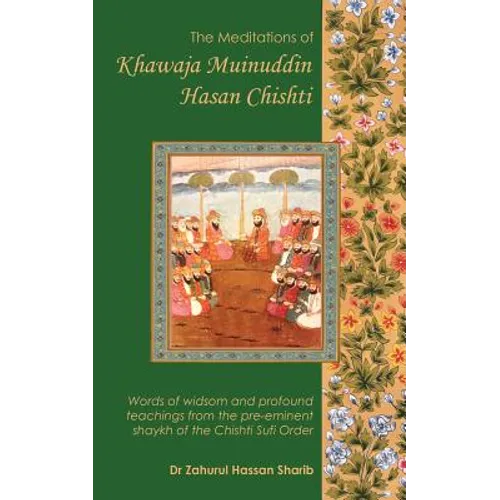 The Meditations of Khawaja Muinuddin Hasan Chishti - Paperback