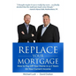 Replace Your Mortgage: How to Pay Off Your Home in 5-7 Years on Your Current Income - Paperback