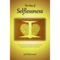 The Way of Selflessness: A Practical Guide to Enlightenment Based on the Teachings of the World's Great Mystics - Paperback